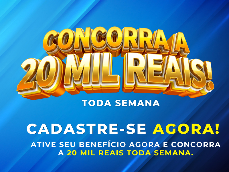 Concorra a 20 mil reais toda semana. Cadastre-se agora, ative seu benefício e concorra.